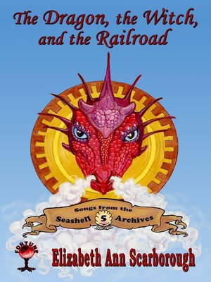 cover image of The Dragon, the Witch, and the Railroad